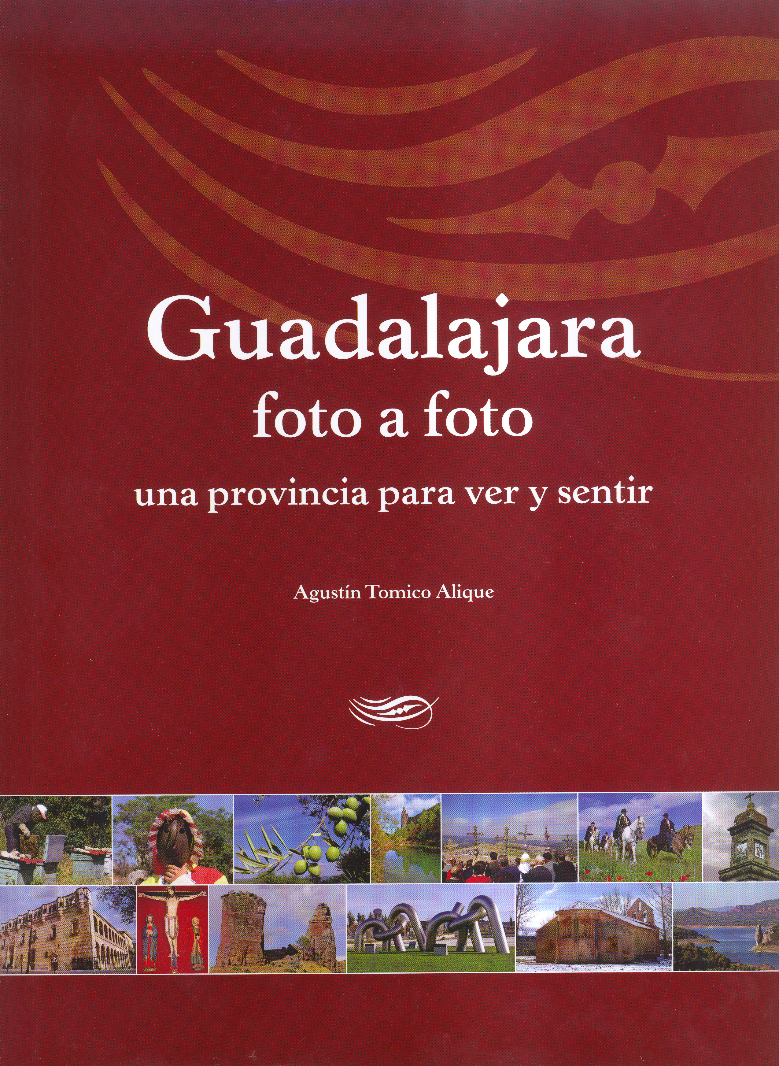 Guadalajara foto a foto una provincia para ver y sentir, Agustín Tomico Alique